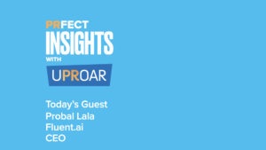 PRFECT Insights with Probal Lala - Tech Public Relations